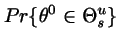 $\displaystyle Pr\{\theta^0 \in \Theta^u_s\}$