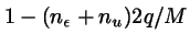 $1 -(n_\epsilon+n_u){2q}/{M}$