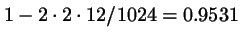 $1-2\cdot 2 \cdot 12/1024=0.9531$