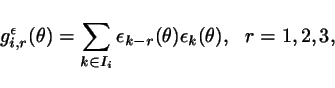 \begin{displaymath}
g^{\epsilon}_{i,r}(\theta)=\sum_{k\in I_i}\epsilon_{k-r}(\theta)\epsilon_{k}(\theta),\ \ r=1,2,3,
\end{displaymath}