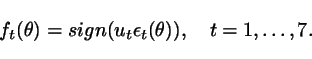 \begin{displaymath}
f_t(\theta) = sign(u_t \epsilon_t(\theta)), \ \ \ t = 1,\ldots,7.
\end{displaymath}