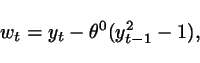 \begin{displaymath}
w_t = y_t - \theta^0 (y_{t-1}^2 - 1),
\end{displaymath}