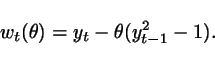 \begin{displaymath}
w_t(\theta) = y_t - \theta (y_{t-1}^2 - 1).
\end{displaymath}