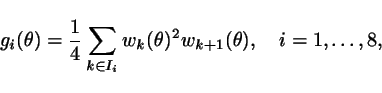 \begin{displaymath}
g_i(\theta) = {1 \over 4} \sum_{k \in I_i} w_k(\theta)^2 w_{k+1}(\theta), \ \ \ i=1,\ldots,8,
\end{displaymath}