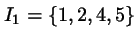 $I_1 = \{1,2,4,5\}$